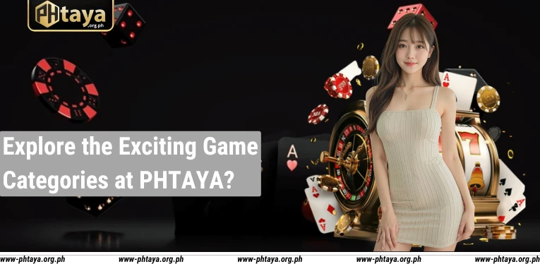 Explore the Exciting Game Categories at PHTAYA