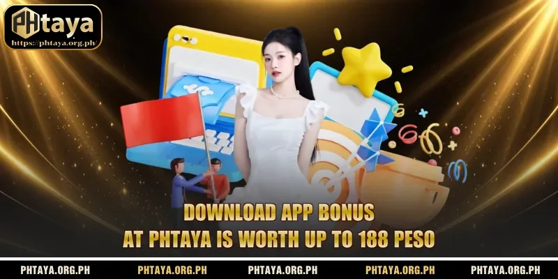 Download app bonus at Phtaya is worth up to 188 Peso