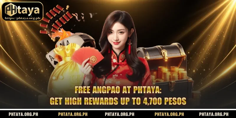 Free Angpao At Phtaya: Get High Rewards Up To 4,700 Pesos