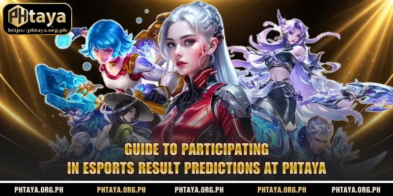 Guide to Participating in Esports Result Predictions at Phtaya