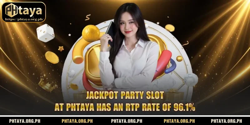 Jackpot party slot at Phtaya has an RTP rate of 96.1%