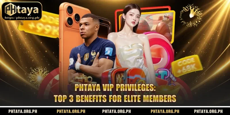 Phtaya VIP Privileges: Top 3 Benefits For Elite Members