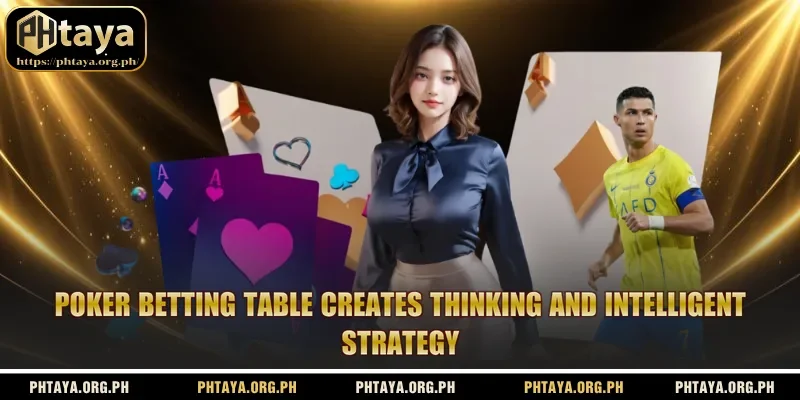 Poker betting table creates thinking and intelligent strategy