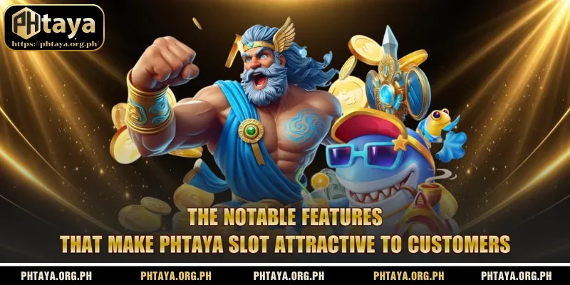 The notable features that make Phtaya Slot attractive to customers