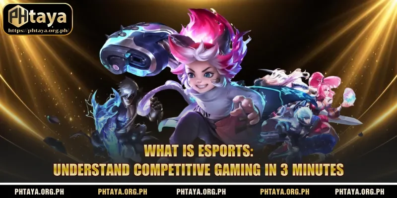What Is Esports: Understand Competitive Gaming In 3 Minutes
